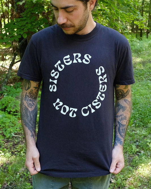 "Sisters Not Cisters" shirt